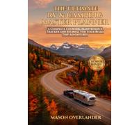 The Ultimate RV & Camping Master Planner: A Complete Logbook, Maintenance Tracker, and Journal for Your Road Trip Adventures