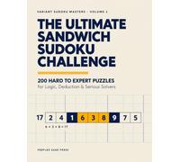 The Ultimate Sandwich Sudoku Challenge: 200 Hard to Expert Puzzles for Logic, Deduction & Serious Solvers