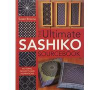 The Ultimate Sashiko Sourcebook: Patterns, Projects and Inspiration