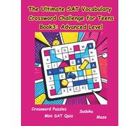 The Ultimate SAT Vocabulary Crossword Challenge for Teens: Book3-Advanced Level: Master 230+ Advanced SAT Words