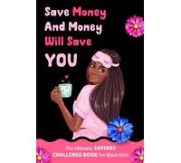 The Ultimate Savings Challenge Book For Black Girls: 30 Days To 52 Weeks Cash Saving Challenge Sheets For Black Women.