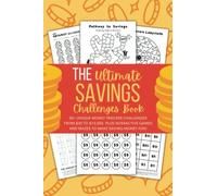 The Ultimate Savings Challenges Book: Over 55 Unique Money Savings Challenges that take you from $30 to $10,000. Fun, Interactive Money Saving Games, ... Savings Challenges for the Whole Family.