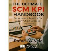 The Ultimate SCM KPI Handbook: Performance Metrics for Supply Chain Success