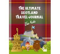 The Ultimate Scotland Travel Journal For Kids: Writing Prompts and Activities For Scotland Adventures Tartan