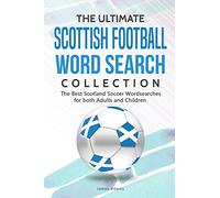 The Ultimate Scottish Football Word Search Collection: The Best Scotland Soccer Wordsearches for both Adults and Children