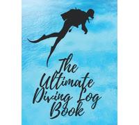 The Ultimate Scuba Diving Log Book | 100 Pages | 8.5inch x 11inch | Track and Record 100 Dives | Organizer | Certified Diver Log | Journal for Beginner and Experienced Divers
