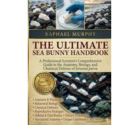 THE ULTIMATE SEA BUNNY HANDBOOK: A Professional Scientist’s Comprehensive Guide to the Anatomy, Biology, and Chemical Defense of Jorunna parva