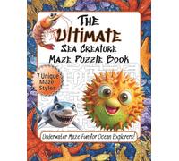 The Ultimate Sea Creature Maze Puzzle Book: Underwater Maze Fun for Ocean Explorers! 8.5 x 11 Inches | 7 Styles of Mazes | 50+ Puzzles