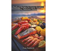 The Ultimate Seafood Cookbook: 114 Fresh & Flavorful Recipes for Every Occasion