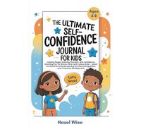 The Ultimate Self-Confidence Journal for Kids: Coloring Pages, Drawing Prompts, and Confidence-Boosting Fun for Brave, Kind, and Curious Kids - Great ... Regulation, and Character Development