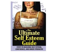 The Ultimate Self Esteem Guide
