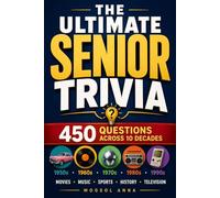 THE ULTIMATE SENIOR TRIVIA: Brain-Boosting Trivia Questions and Answers for Seniors, Grandparents and Baby Boomers | Nostalgic Quiz Covering the 1950s ... | The Perfect Gift for Men and Women Over 60