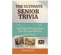 THE ULTIMATE SENIOR TRIVIA CHALLENGE: 200 Large-Print Questions from the Good Old Days (1940s-1970s)