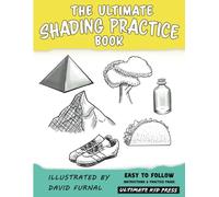The Ultimate Shading Practice Book: Learn How to Shade with 5 Easy Techniques for Beginners, Kids, and Teens (The Ultimate How to Draw books)