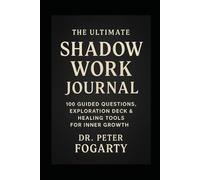 The Ultimate Shadow Work Journal: 100 Guided Questions, Exploration Deck & Healing Tools for Inner Growth