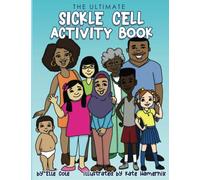 The Ultimate Sickle Cell Activity Book: An Educational Resource for Preteens and Teens.