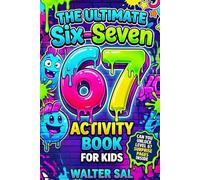The Ultimate Six-Seven Puzzle & Activity Book: Word Search, Mazes, Coloring Pages & More Inspired by 6-7 to Keep Kids Busy | Easter, Christmas Stocking Stuffer Fun Gift for Tweens & Teens