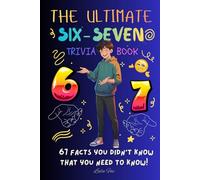 The Ultimate SIX-SEVEN Trivia Book: 67 Facts You Didn't Know That You Need to Know!