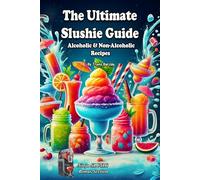 The Ultimate Slushie Guide: Alcoholic & Non-Alcoholic Recipes + Ninja SLUSHi Bonus Section