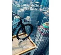 The Ultimate Smart Buyer’s Guide To: E-Bikes & Electric Scooters