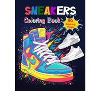 The Ultimate Sneaker Coloring Book: 50 Custom Streetwear Designs for Teens & Adults- Lace up your imagination.