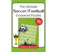 The Ultimate Soccer/Football Crossword Puzzles: Crossword Puzzles with Easy to Read Print about Soccer, Football and Sports | 6x9 inches, 120 pages | ... for Adults, Seniors, Teens and Sports Fans