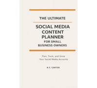 The Ultimate Social Media Content Planner for Small Business Owners: Plan, Track and Organize Video Ideas, Hooks, Posting Schedules and Growth ... Instagram Creators and Small Business Owners