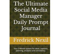 The Ultimate Social Media Manager Daily Prompt Journal: Your 3-Month system for ideas, captions, planning, analytics and consistency.