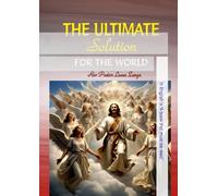 THE ULTIMATE SOLUTION FOR THE WORLD: To be Urgently Rethought