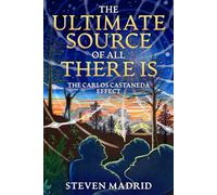 The Ultimate Source Of All There Is: The Carlos Castaneda Effect