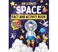 The Ultimate Space Fact and Activity Book For Kids: Hours of Space Themed Activity Fun With Space Coloring, Facts, Word Searches, Mazes, Anagrams and Much More
