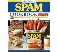 The Ultimate SPAM Cookbook Expanded Edition: 140+ Quick and Delicious Recipes from Traditional to Gourmet