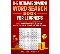 The Ultimate Spanish Word Search Book for Learners: 100 Themed Puzzles to Learn 2000+ Spanish Words & Have Fun | Sopas de Letras en Español for All Ages