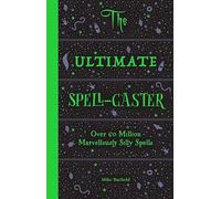 The Ultimate Spell-Caster: Over 60 million marvellously silly spells