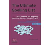 The Ultimate Spelling List (Book 2): Most Common and Important Spoken and Written Words in English