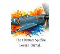 The Ultimate Spitfire Lover’s Fillable Journal: History, Heart & Fire
