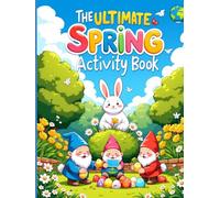 The Ultimate Spring Activity Book: Fun & Educational Easter Puzzles, Mazes, Crosswords, Matching Games, and Nature Logic Worksheets for Kids Ages 3-6 (Preschool & Kindergarten)