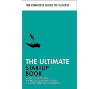 The Ultimate Startup Book: Find Your Big Idea; Write Your Business Plan; Master Sales and Marketing
