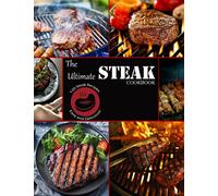 The Ultimate Steak Cookbook: 120 Steak Recipes Easy and Delicious!