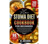 THE ULTIMATE STOMA DIET COOKBOOK FOR BEGINNERS: Easy, Ostomy-Friendly Recipes and Simple Meal Plans to Support Digestion After Colostomy, Urostomy or ... Risk, and Promote Comfortable Bowel Function
