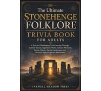The Ultimate Stonehenge Folklore Trivia Book For Adults: A Fun and Challenging Trivia Journey Through Ancient Stones, Legendary Myths, Solstice ... (The Ultimate Trivia Book For Adults Series)