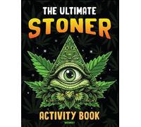 The Ultimate Stoner Activity Book: 20+ Activity Featuring Coloring Pages, Mazes, Word Searches, Marijuana Recipes, Stoner Games, Stoner Thoughts For Stress Relief & Relaxation