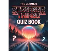 The Ultimate Stranger Things Quiz Book: 500+ Trivia Questions, Character Challenges, and Fun Facts for Superfans of the Upside Down