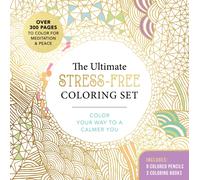 The Ultimate Stress-Free Coloring Set : Color Your Way to a Calmer You-Over 100 Pages to Color for Meditation and Peace-Includes: 4 Double-sided Pencils with 8 Colors, 3 Coloring Books