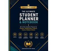 The Ultimate Student Planner & Notebook: Undated 36-W ll-in-One Academic Organizer for Classes, Assignments, Projects, Exams, Grades, Study Plans & Notes