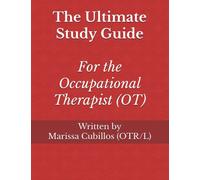 The Ultimate Study Guide for the Occupational Therapist (OT)