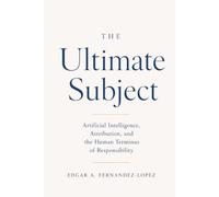 The Ultimate Subject: Artificial Intelligence, Attribution, and the Human Terminus of Responsibility