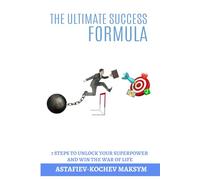 The ULTIMATE success FORMULA: 7 steps to UNLOCK YOUR SUPERPOWER and WIN the WAR of LIFE
