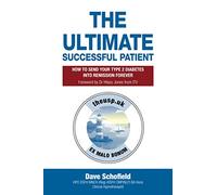 THE ULTIMATE SUCCESSFUL PATIENT: HOW TO SEND YOUR TYPE 2 DIABETES INTO REMISSION FOREVER