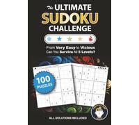 The Ultimate Sudoku Challenge: 5 Levels of Difficulty - From Very Easy to Vicious - Can You Survive All 5 Levels? - Large Print - 100 Puzzles with Solutions
